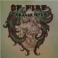 Of Fire : Carnage Fever Of Fire : Carnage Fever